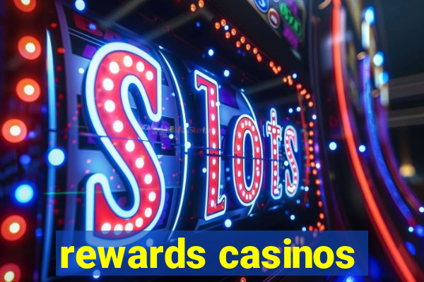 rewards casinos