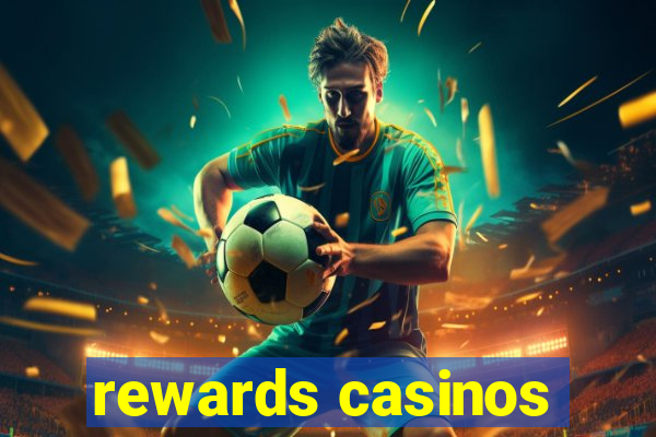 rewards casinos