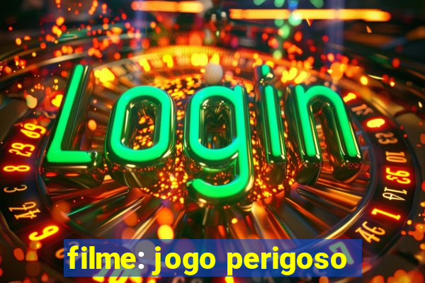 filme: jogo perigoso