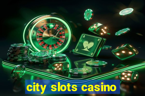 city slots casino