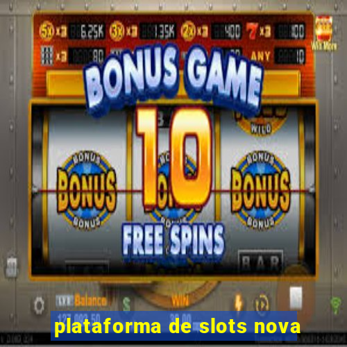 plataforma de slots nova