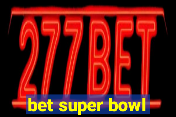 bet super bowl