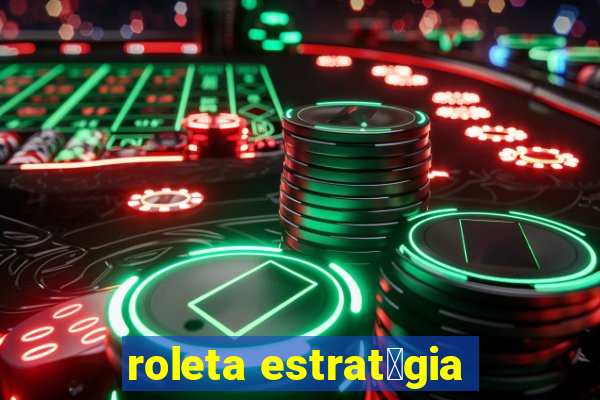 roleta estrat茅gia