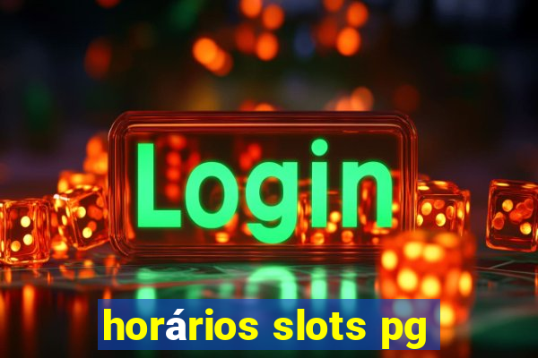 horários slots pg