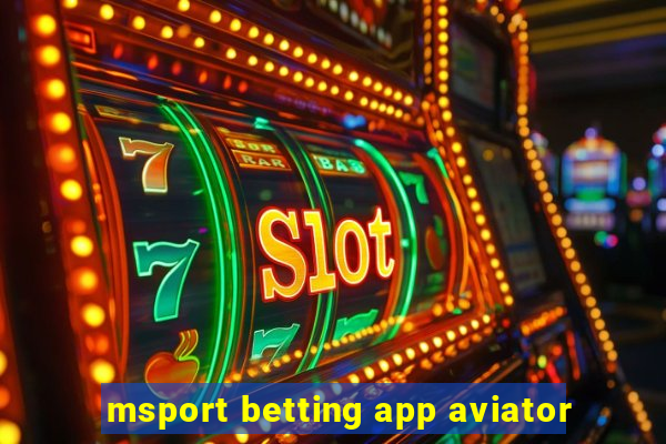 msport betting app aviator