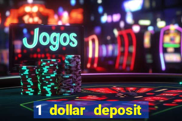 1 dollar deposit online casino +