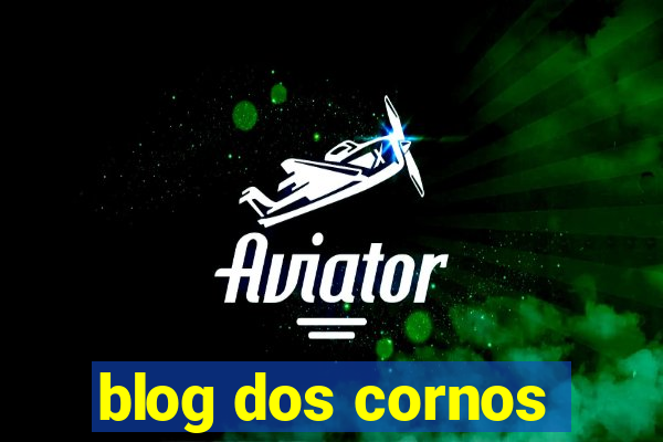 blog dos cornos