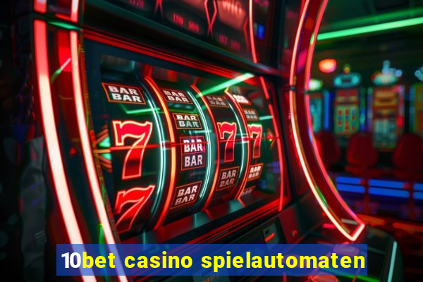 10bet casino spielautomaten