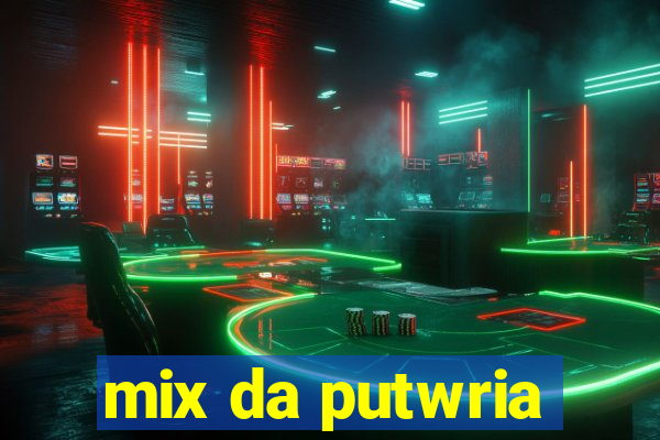 mix da putwria