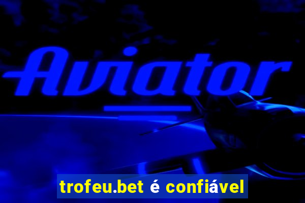 trofeu.bet é confiável