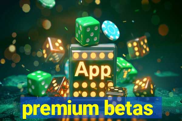 premium betas