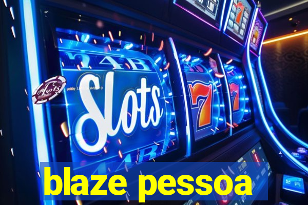 blaze pessoa