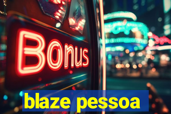 blaze pessoa