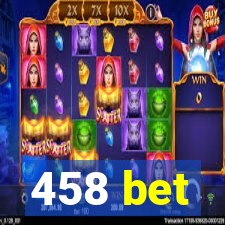 458 bet