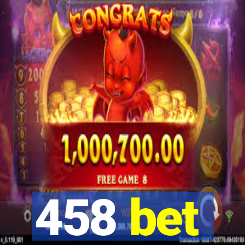 458 bet