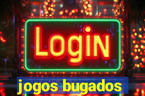 jogos bugados