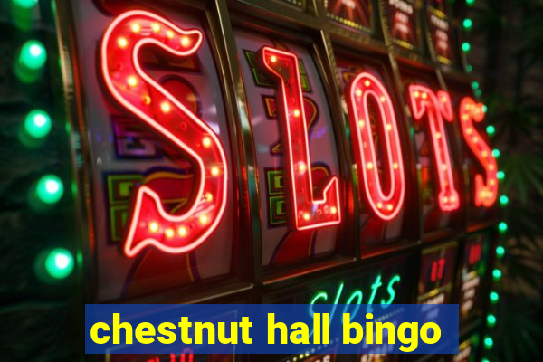 chestnut hall bingo