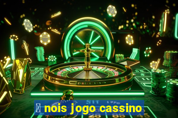 茅 nois jogo cassino