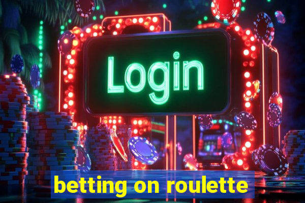 betting on roulette