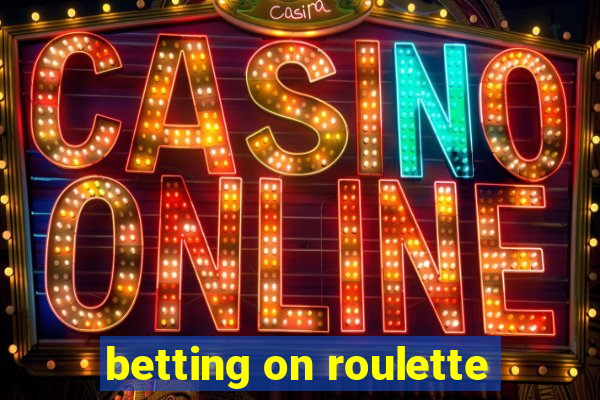 betting on roulette