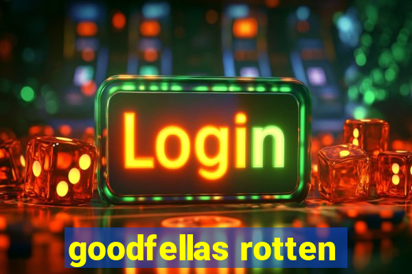 goodfellas rotten