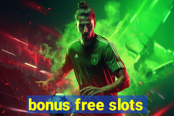 bonus free slots