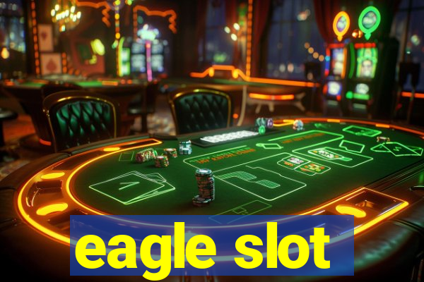 eagle slot