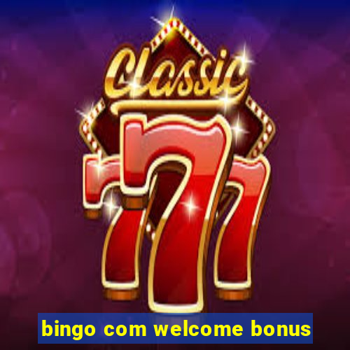 bingo com welcome bonus