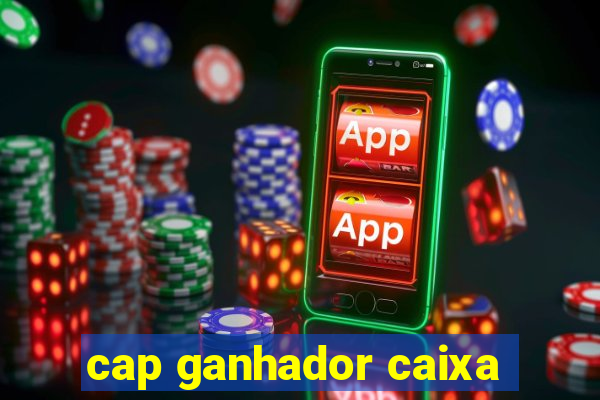 cap ganhador caixa