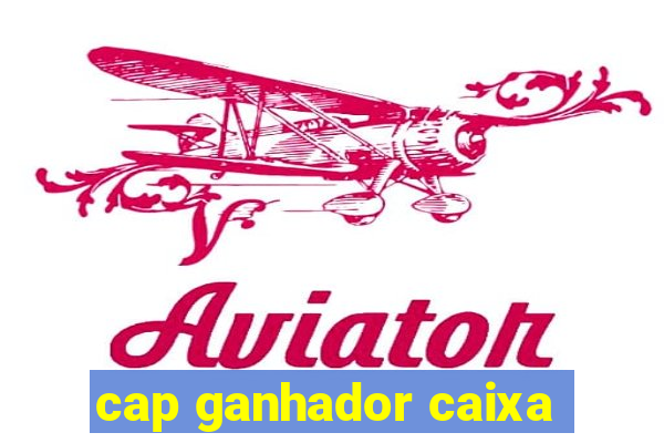 cap ganhador caixa