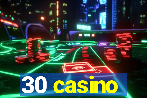 30 casino