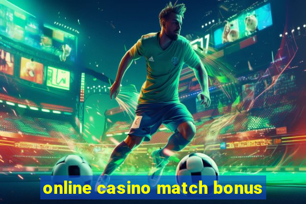 online casino match bonus