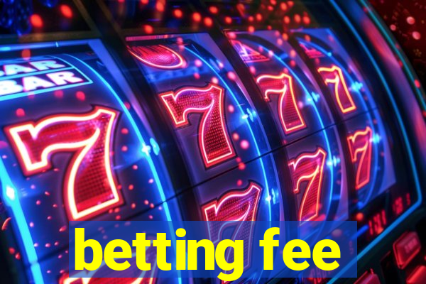 betting fee