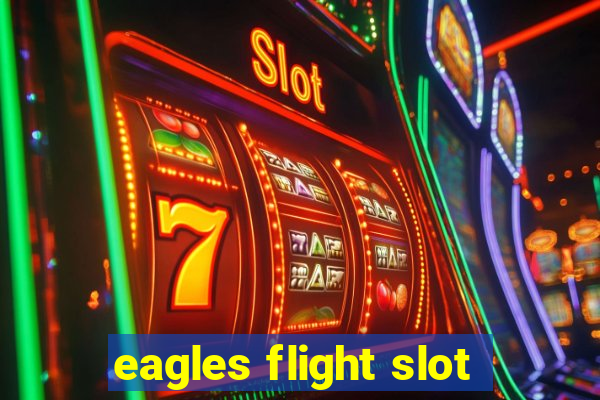 eagles flight slot