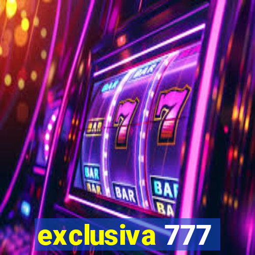 exclusiva 777