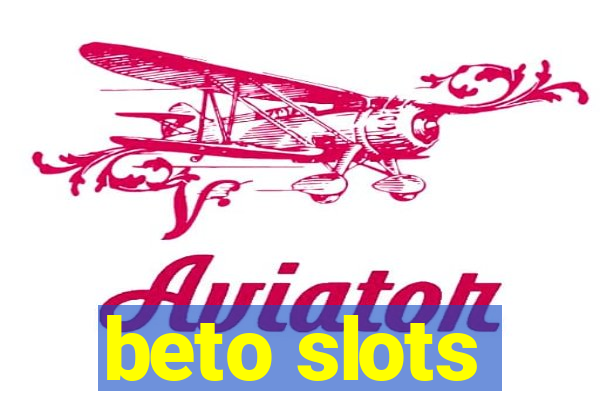 beto slots