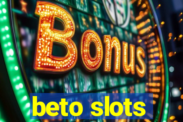 beto slots