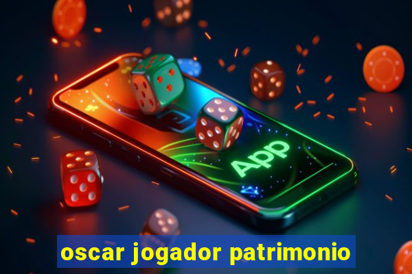 oscar jogador patrimonio