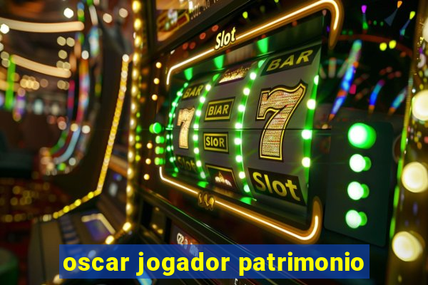 oscar jogador patrimonio