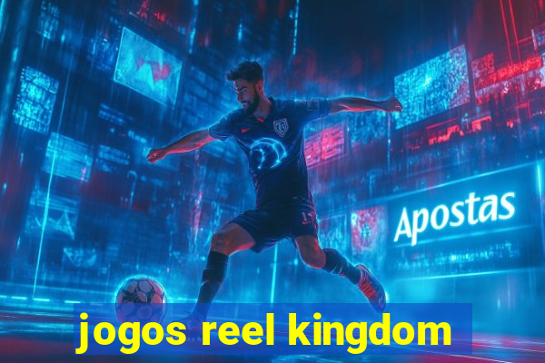 jogos reel kingdom