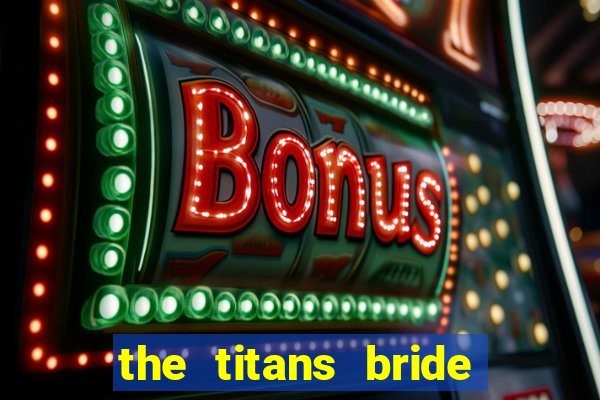 the titans bride cap 1