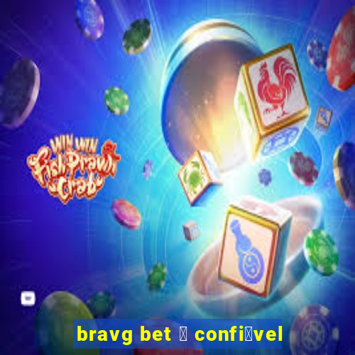 bravg bet 茅 confi谩vel