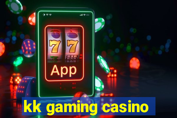 kk gaming casino