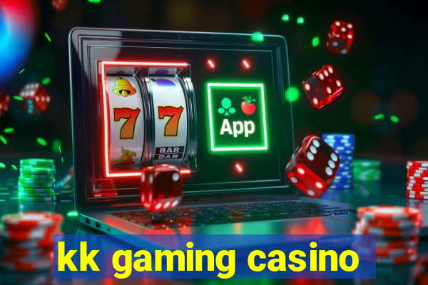 kk gaming casino