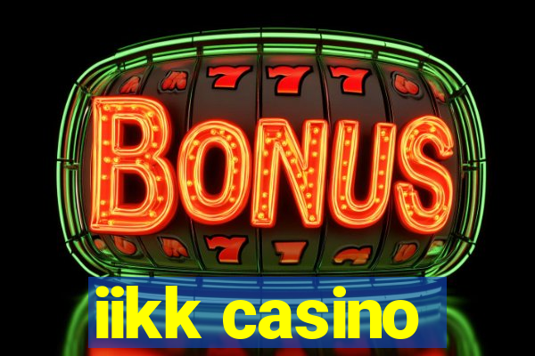 iikk casino