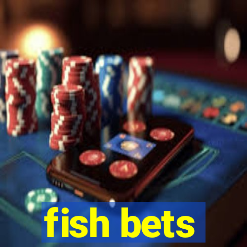 fish bets