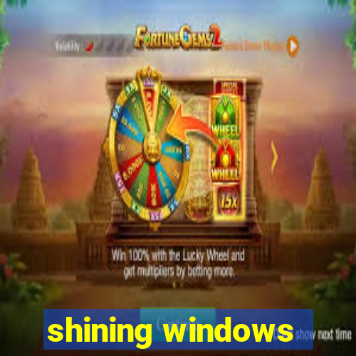 shining windows