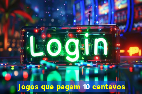 jogos que pagam 10 centavos