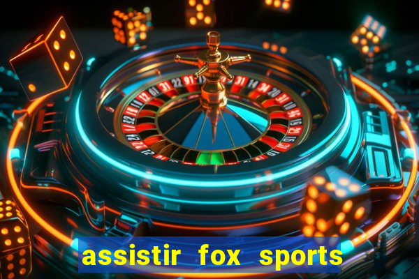 assistir fox sports 2 ao vivo