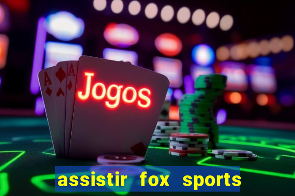 assistir fox sports 2 ao vivo